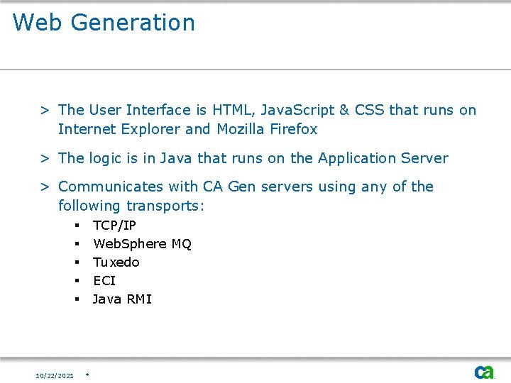 Web Generation > The User Interface is HTML, Java. Script & CSS that runs