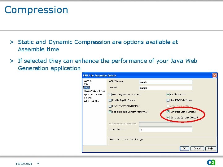 Compression > Static and Dynamic Compression are options available at Assemble time > If