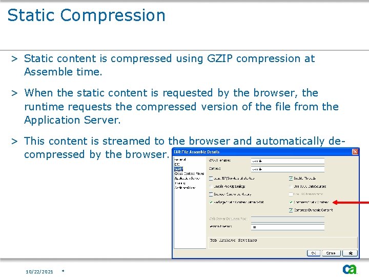 Static Compression > Static content is compressed using GZIP compression at Assemble time. >