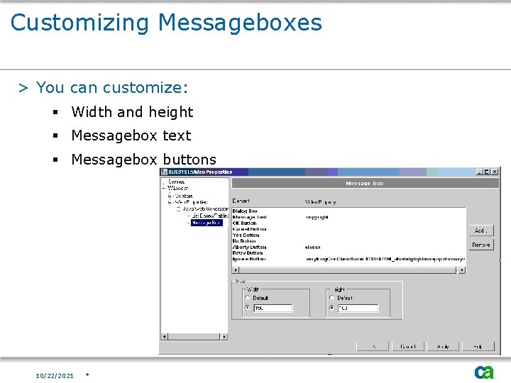 Customizing Messageboxes > You can customize: § Width and height § Messagebox text §