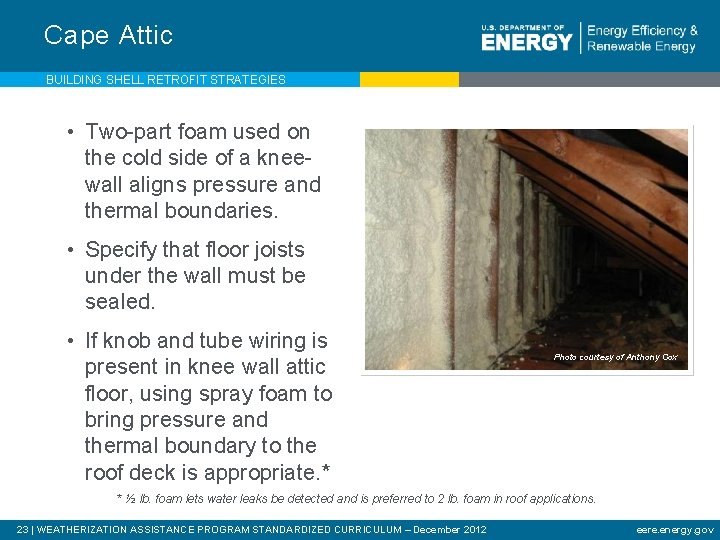 Cape Attic BUILDING SHELL RETROFIT STRATEGIES • Two-part foam used on the cold side