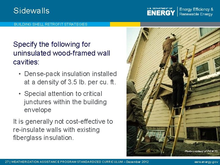Sidewalls BUILDING SHELL RETROFIT STRATEGIES Specify the following for uninsulated wood-framed wall cavities: •