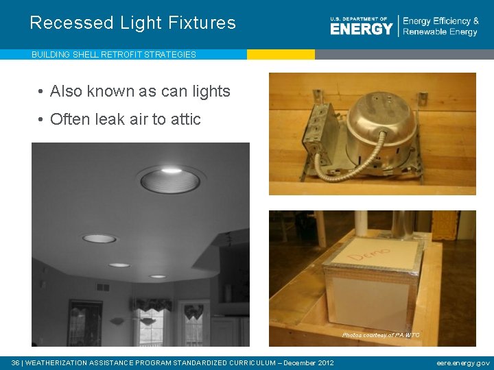 Recessed Light Fixtures BUILDING SHELL RETROFIT STRATEGIES • Also known as can lights •