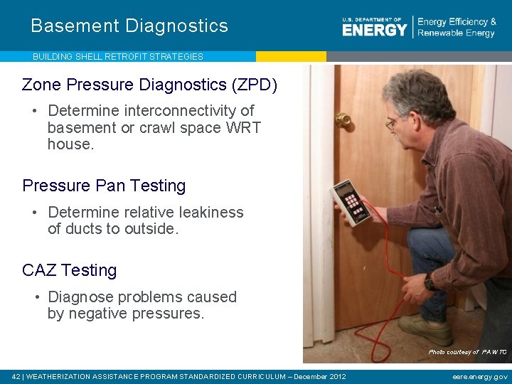 Basement Diagnostics BUILDING SHELL RETROFIT STRATEGIES Zone Pressure Diagnostics (ZPD) • Determine interconnectivity of