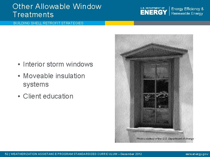 Other Allowable Window Treatments BUILDING SHELL RETROFIT STRATEGIES • Interior storm windows • Moveable