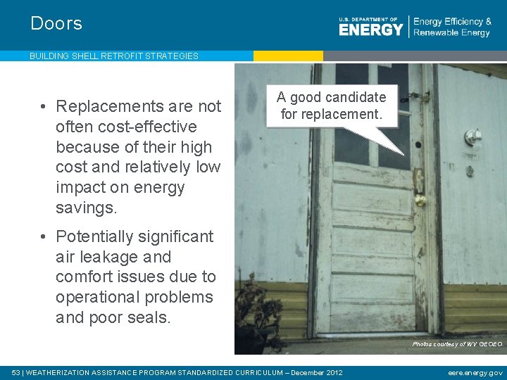 Doors BUILDING SHELL RETROFIT STRATEGIES • Replacements are not often cost-effective because of their