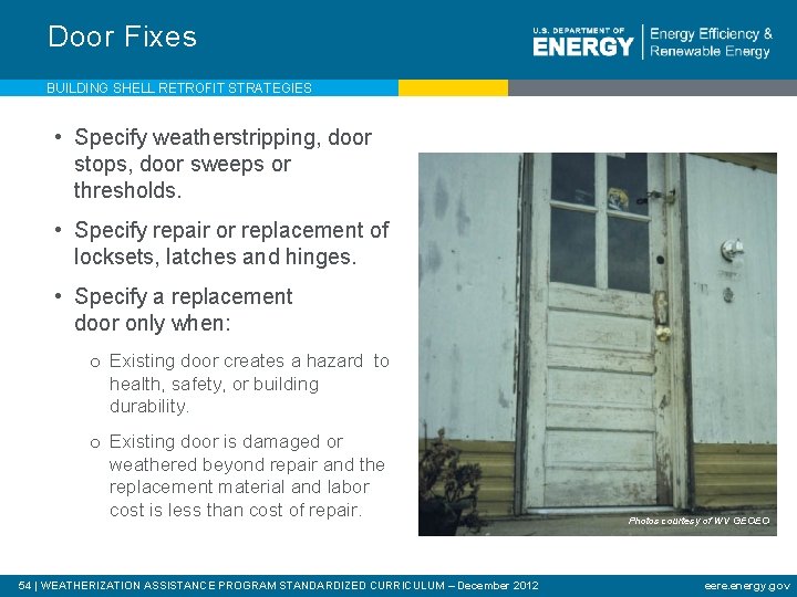 Door Fixes BUILDING SHELL RETROFIT STRATEGIES • Specify weatherstripping, door stops, door sweeps or