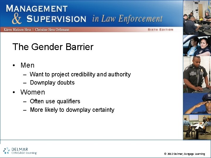 The Gender Barrier • Men – Want to project credibility and authority – Downplay