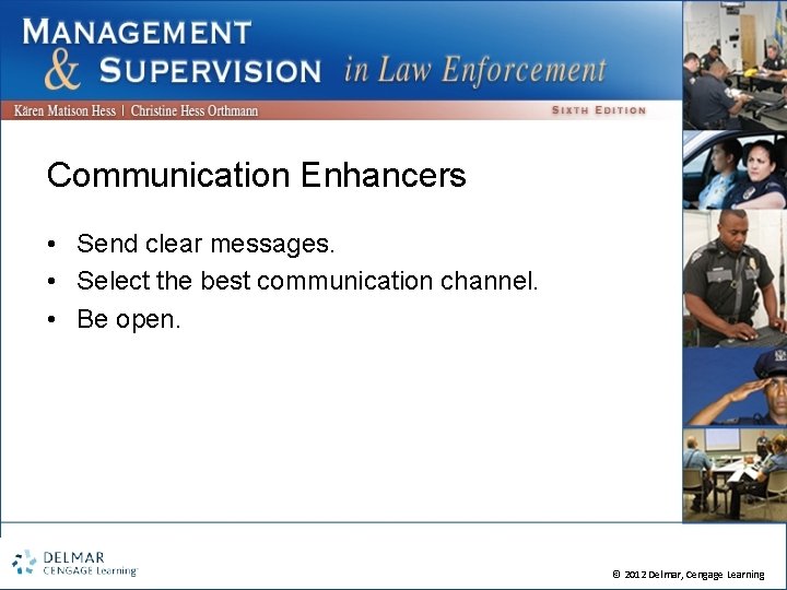 Communication Enhancers • Send clear messages. • Select the best communication channel. • Be