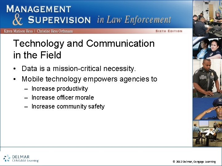 Technology and Communication in the Field • Data is a mission-critical necessity. • Mobile