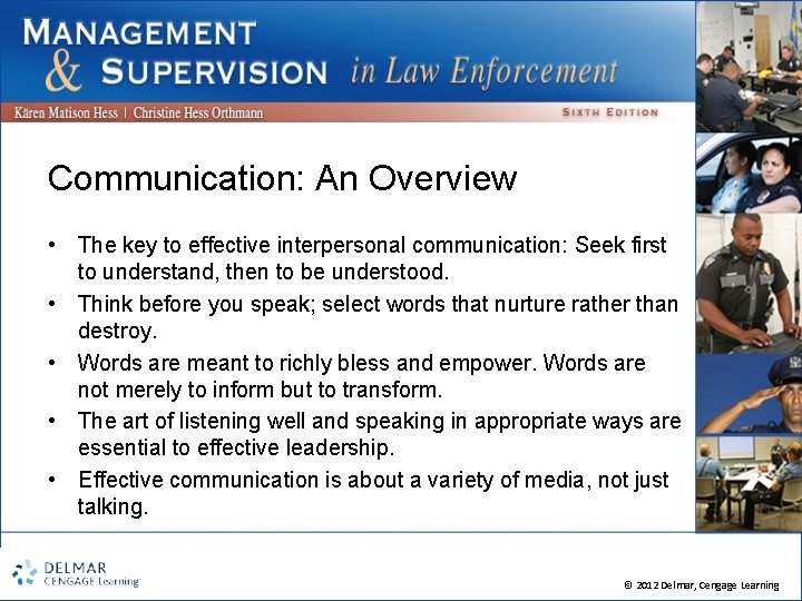 Communication: An Overview • The key to effective interpersonal communication: Seek first to understand,