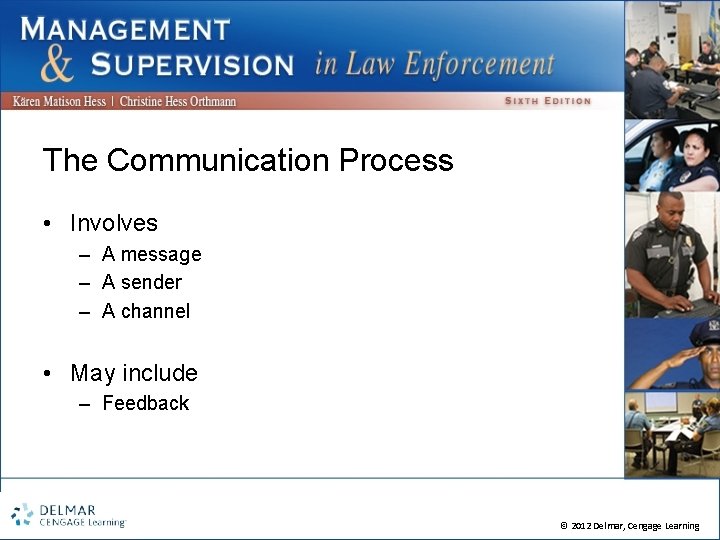 The Communication Process • Involves – A message – A sender – A channel