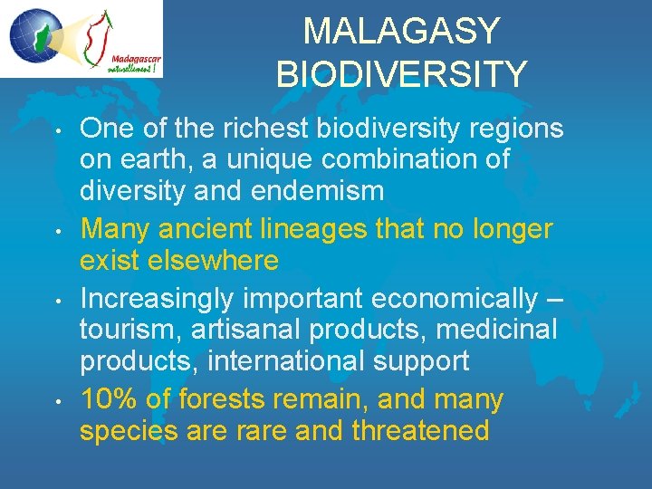 MALAGASY BIODIVERSITY • • One of the richest biodiversity regions on earth, a unique