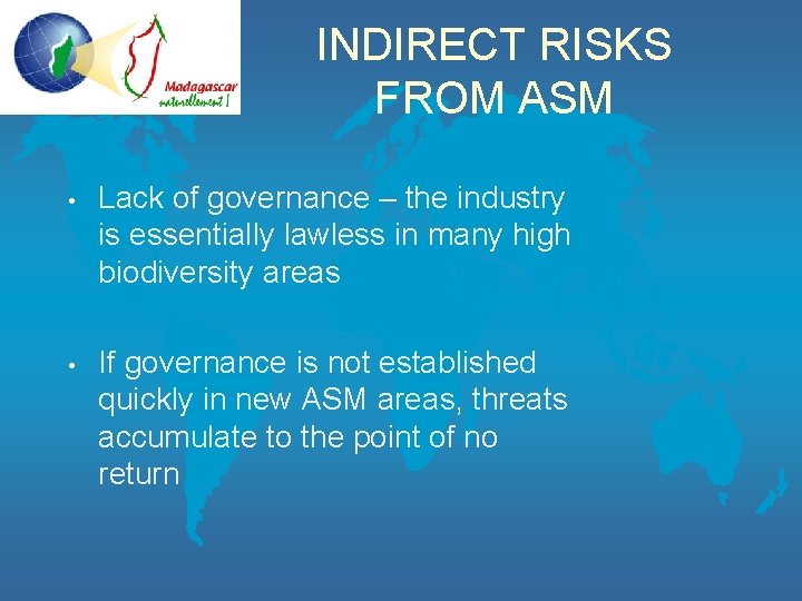 INDIRECT RISKS FROM ASM • Lack of governance – the industry is essentially lawless