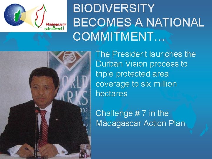 BIODIVERSITY BECOMES A NATIONAL COMMITMENT… The President launches the Durban Vision process to triple