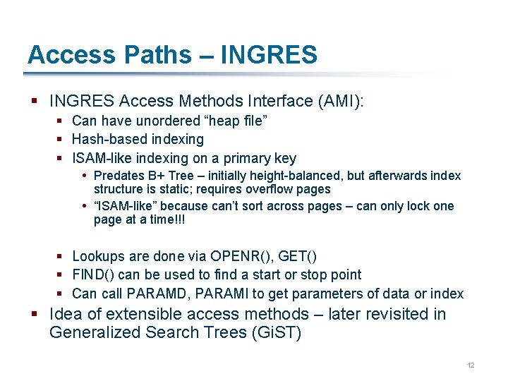 Access Paths – INGRES § INGRES Access Methods Interface (AMI): § Can have unordered