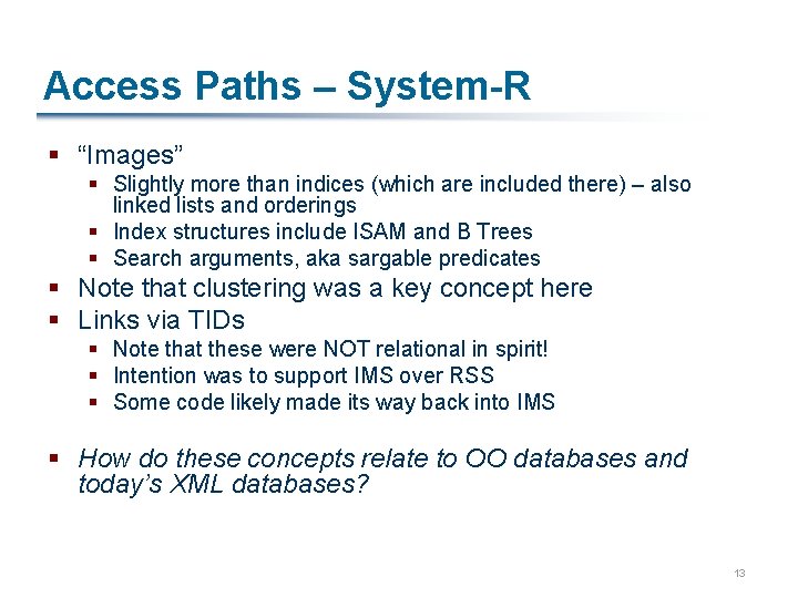 Access Paths – System-R § “Images” § Slightly more than indices (which are included
