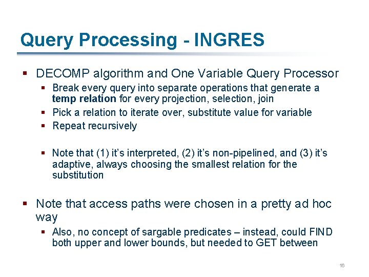 Query Processing - INGRES § DECOMP algorithm and One Variable Query Processor § Break