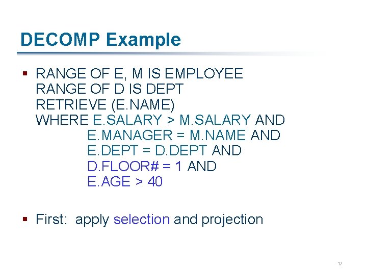 DECOMP Example § RANGE OF E, M IS EMPLOYEE RANGE OF D IS DEPT