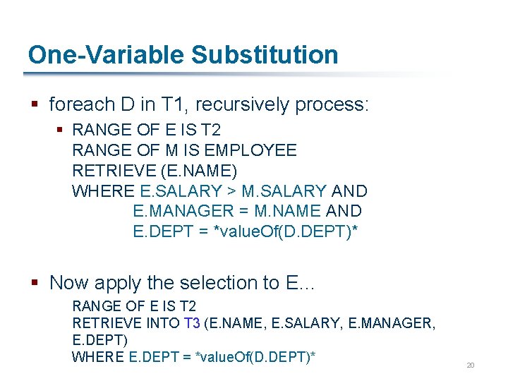 One-Variable Substitution § foreach D in T 1, recursively process: § RANGE OF E