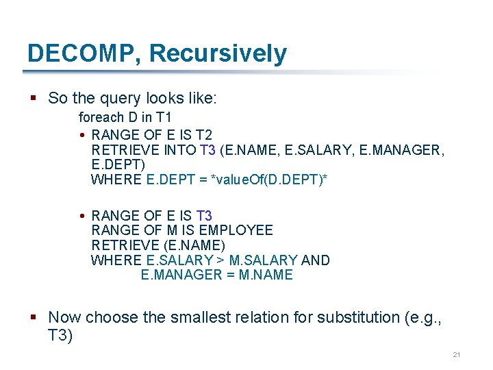 DECOMP, Recursively § So the query looks like: foreach D in T 1 RANGE