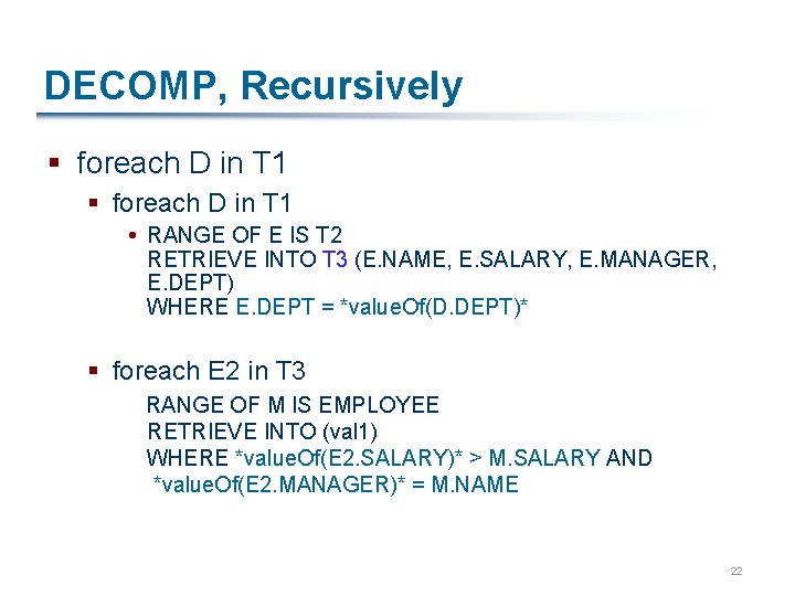 DECOMP, Recursively § foreach D in T 1 RANGE OF E IS T 2