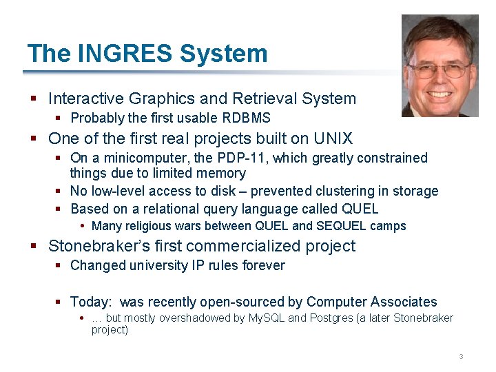 The INGRES System § Interactive Graphics and Retrieval System § Probably the first usable