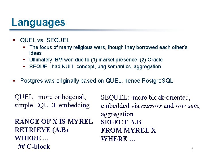 Languages § QUEL vs. SEQUEL § The focus of many religious wars, though they