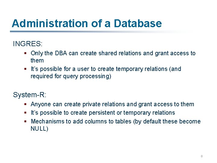 Administration of a Database INGRES: § Only the DBA can create shared relations and