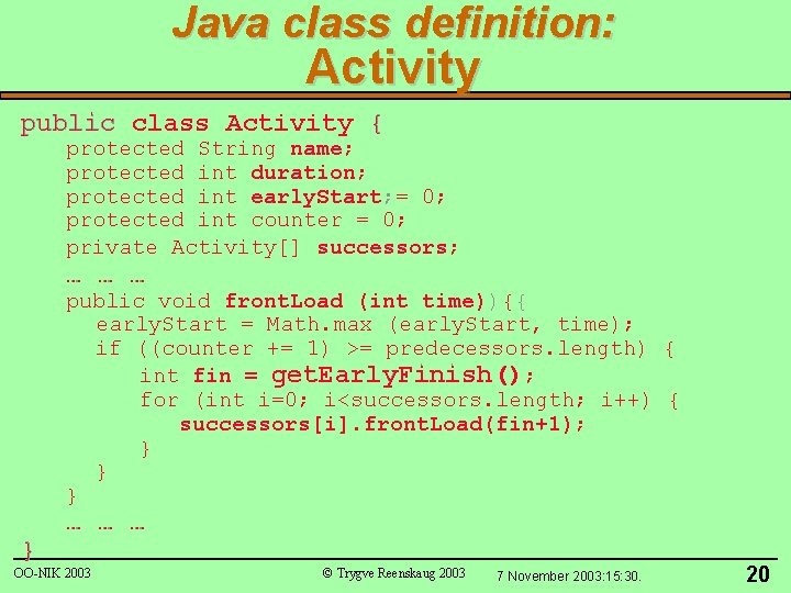 Java class definition: Activity public class Activity { protected String name; protected int duration;