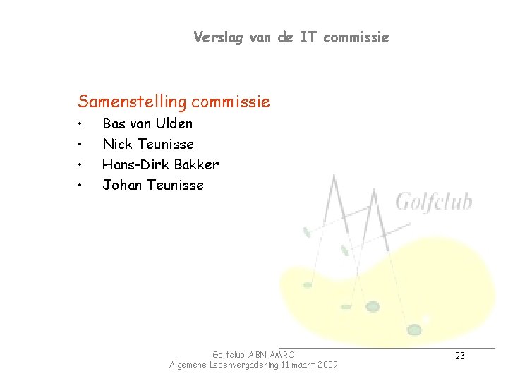 Verslag van de IT commissie Samenstelling commissie • • Bas van Ulden Nick Teunisse