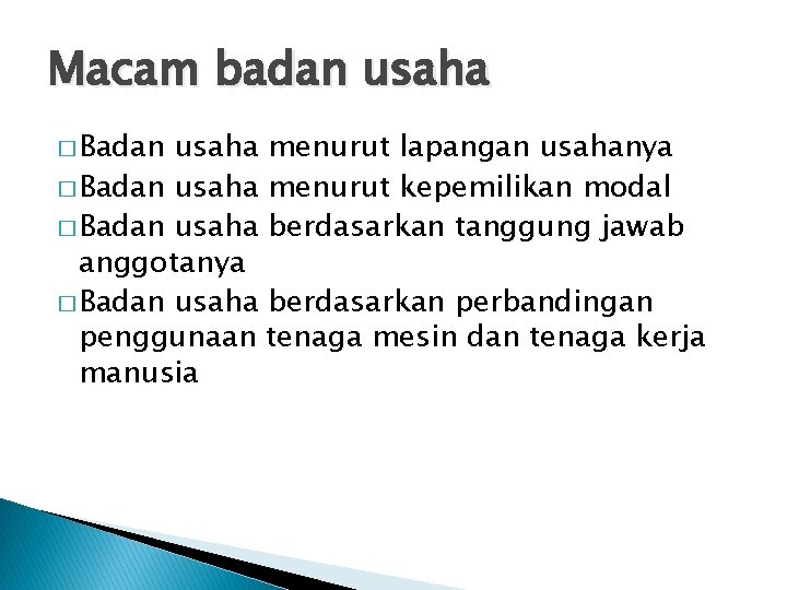 Macam badan usaha � Badan usaha menurut lapangan usahanya � Badan usaha menurut kepemilikan