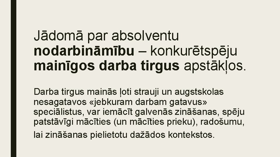 Jādomā par absolventu nodarbināmību – konkurētspēju mainīgos darba tirgus apstākļos. Darba tirgus mainās ļoti