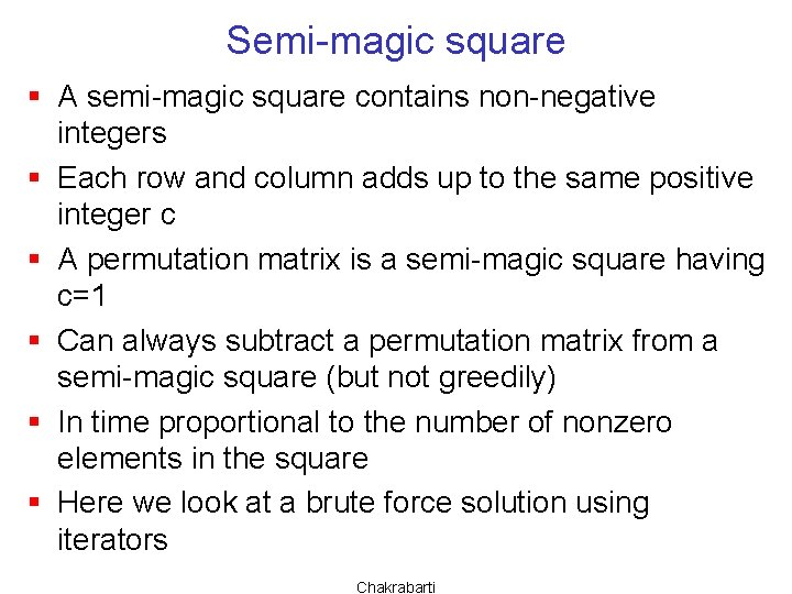 Semi-magic square § A semi-magic square contains non-negative integers § Each row and column