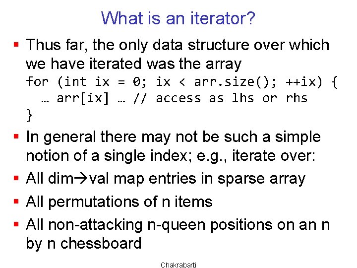 What is an iterator? § Thus far, the only data structure over which we