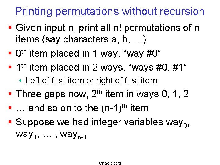 Printing permutations without recursion § Given input n, print all n! permutations of n