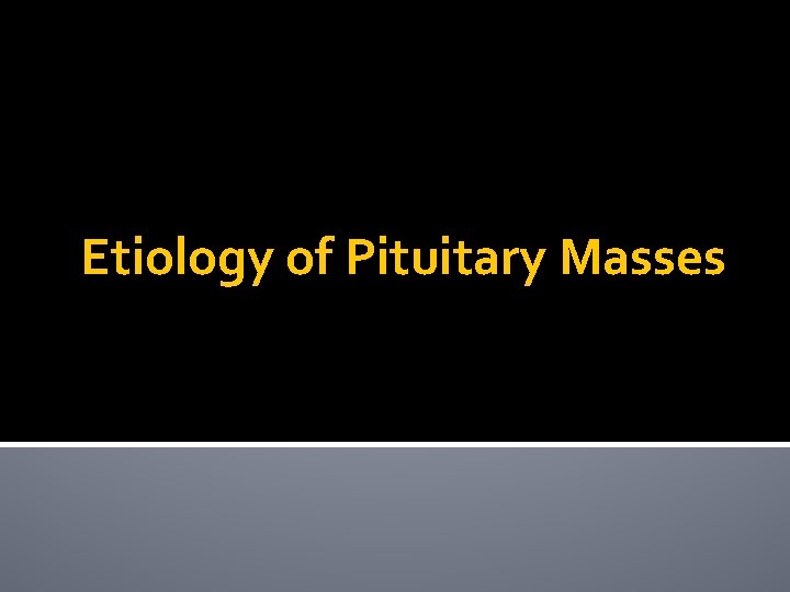 Etiology of Pituitary Masses 