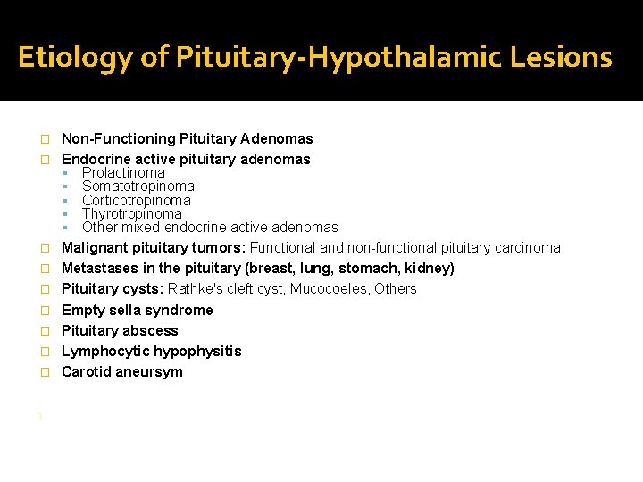 Etiology of Pituitary-Hypothalamic Lesions � � � � �  Non-Functioning Pituitary Adenomas Endocrine