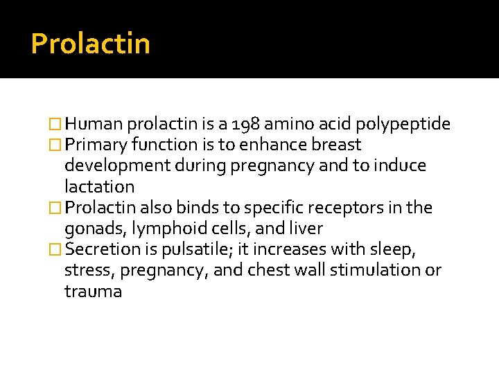 Prolactin � Human prolactin is a 198 amino acid polypeptide � Primary function is