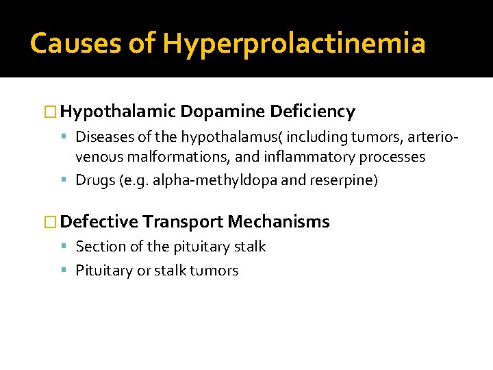 Causes of Hyperprolactinemia � Hypothalamic Dopamine Deficiency Diseases of the hypothalamus( including tumors, arterio-