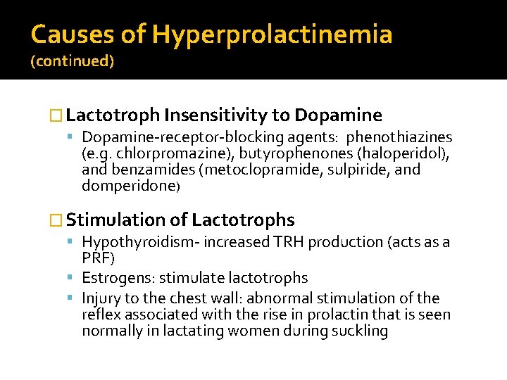 Causes of Hyperprolactinemia (continued) � Lactotroph Insensitivity to Dopamine-receptor-blocking agents: phenothiazines (e. g. chlorpromazine),