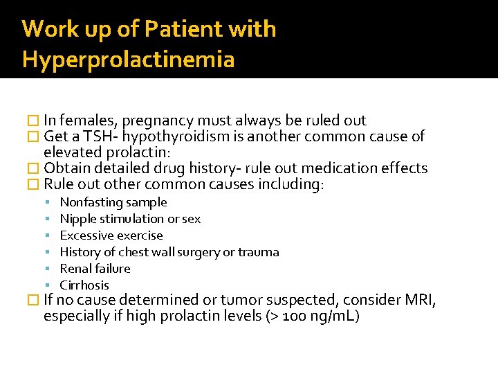 Work up of Patient with Hyperprolactinemia � In females, pregnancy must always be ruled