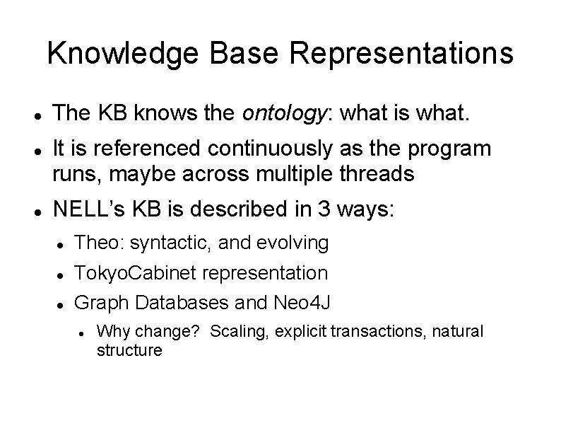 Knowledge Base Representations The KB knows the ontology: what is what. It is referenced