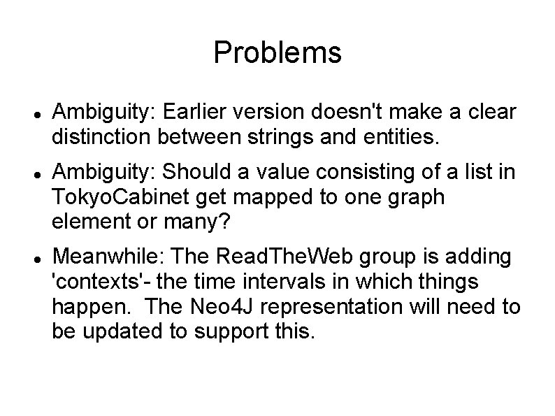Problems Ambiguity: Earlier version doesn't make a clear distinction between strings and entities. Ambiguity: