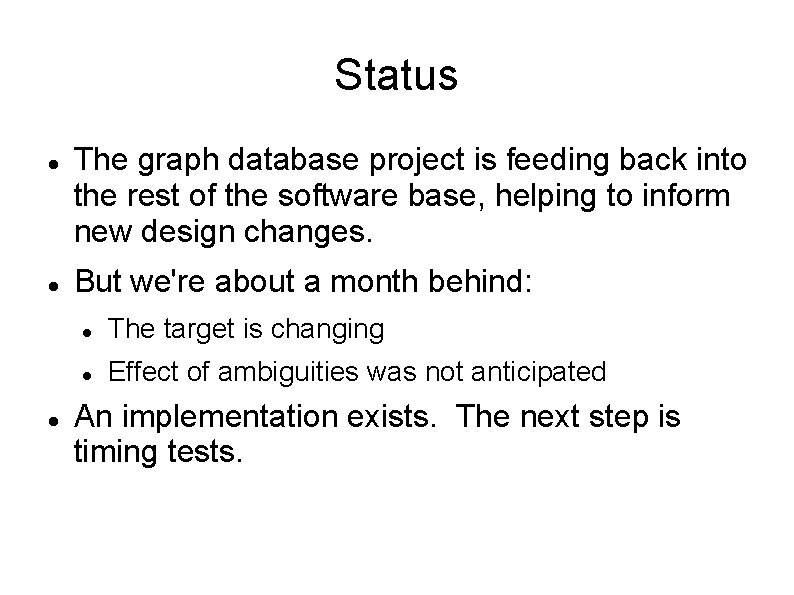 Status The graph database project is feeding back into the rest of the software