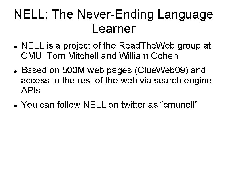 NELL: The Never-Ending Language Learner NELL is a project of the Read. The. Web