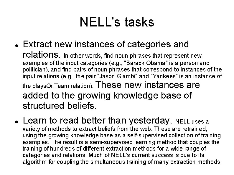 NELL's tasks Extract new instances of categories and relations. In other words, find noun