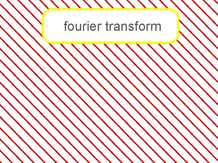 fourier transform 