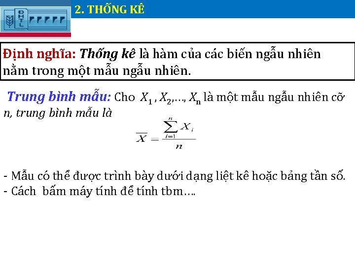 2. THỐNG KÊ. Định nghĩa: Thống kê là hàm của các biến ngẫu nhiên