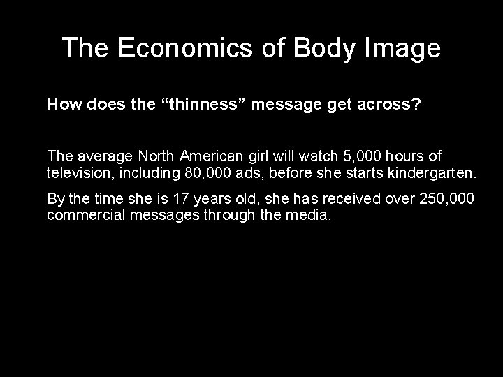 The Economics of Body Image How does the “thinness” message get across? The average